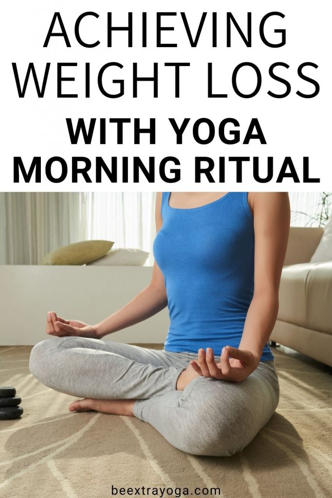 Achieving weight loss with yoga morning ritual.