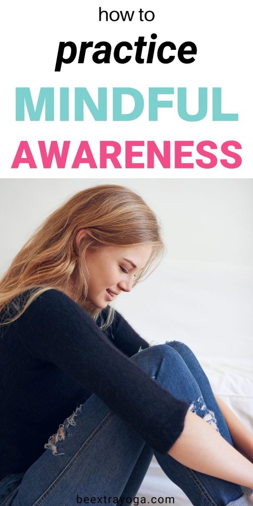 How to practice mindful awareness.