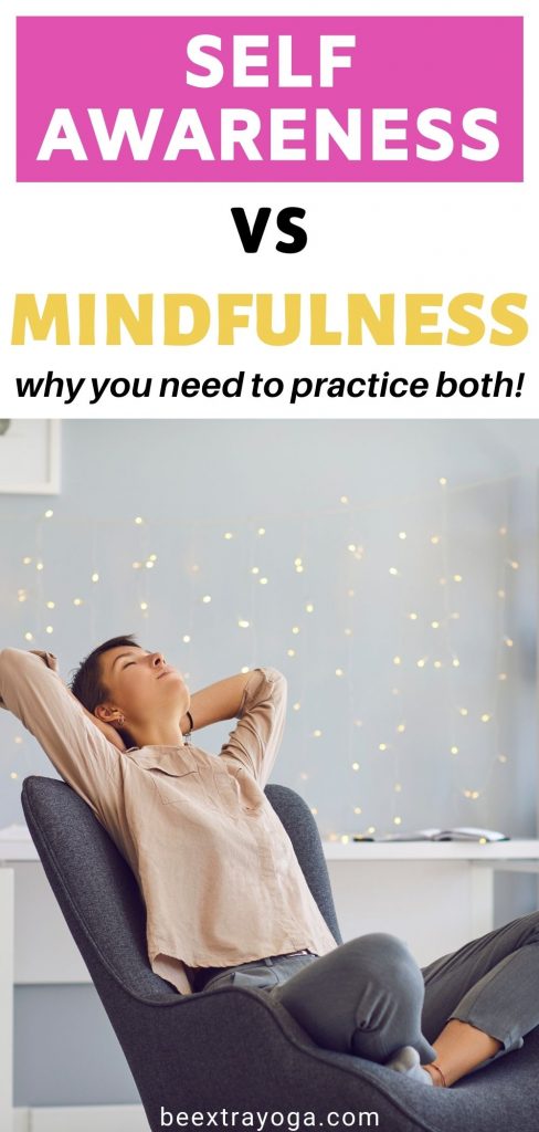 Self awareness vs mindfulness and why you need to practice both.