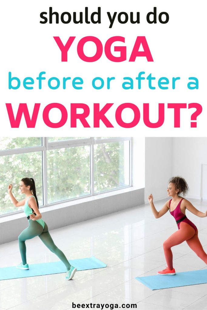 Should you do yoga before or after a workout?
