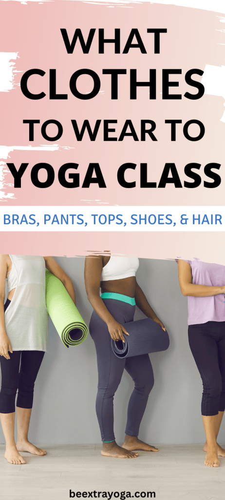 What clothes to wear to yoga class.