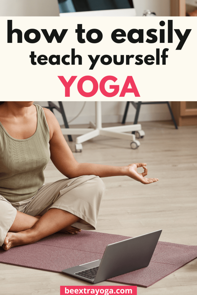 How to easily teach yourself yoga.