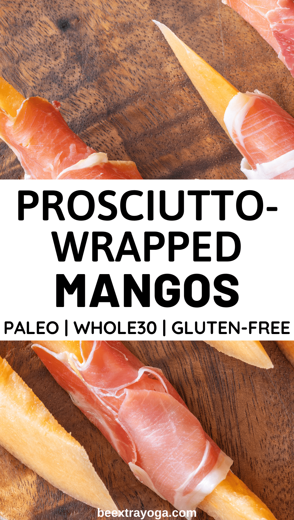 Prosciutto-wrapped mangos paleo, Whole30, and gluten free Pinterest pin.
